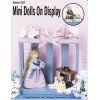 Mini Dolls on Display - Doll Patterns - Craft Patterns